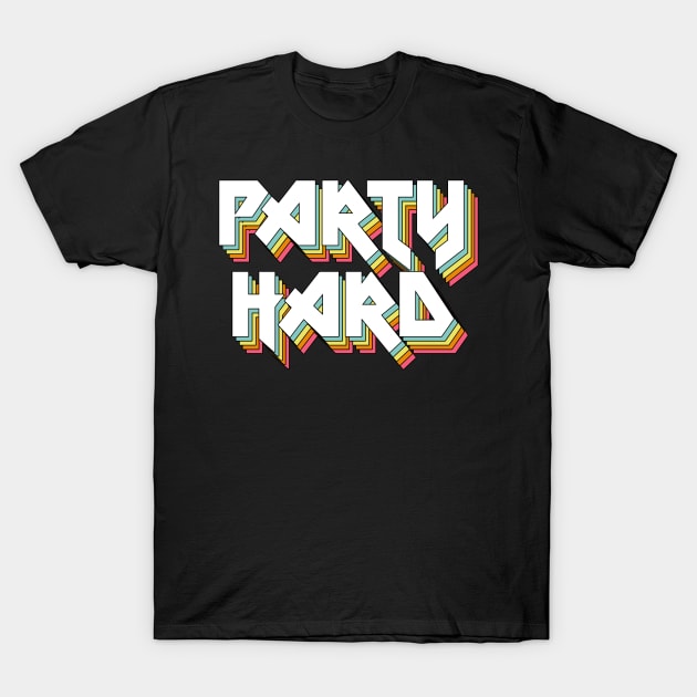 PARTY HARD - Typographic Statement Design T-Shirt by DankFutura